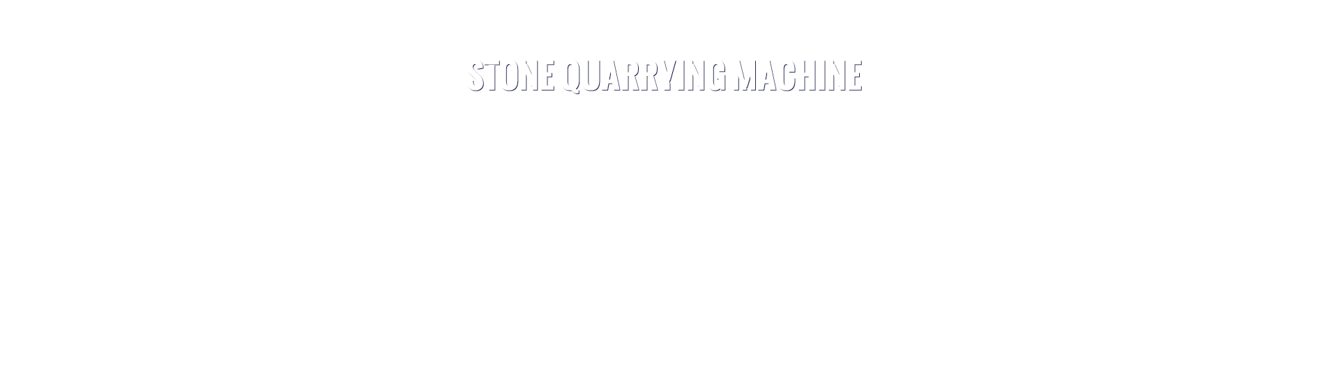 Stone Quarry Cutting Machine